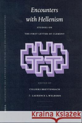 Encounters with Hellenism: Studies on the First Letter of Clement Breytenbach                              L. L. Welborn Cilliers Breytenbach 9789004125261 Brill Academic Publishers - książka