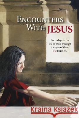 Encounters with Jesus: Forty days in the life of Jesus through the eyes of those He touched. Nelson, Benjamin 9780692403501 Another Red Letter Day Publishing - książka