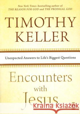 Encounters with Jesus: Unexpected Answers to Life's Biggest Questions Timothy Keller 9781594633539 Riverhead Books - książka