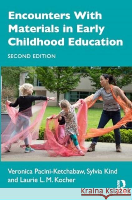 Encounters with Materials in Early Childhood Education Veronica Pacini-Ketchabaw Sylvia Kind Laurie L. M. Kocher 9781032325163 Routledge - książka