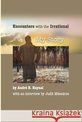 Encounters with the Irrational: My Story Andre Haynal Judith Meszaros 9780998532318 Ipbooks - książka