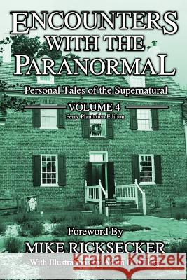 Encounters With The Paranormal: Volume 4: Personal Tales of the Supernatural Wankel, Shana 9780998164960 Haunted Road Media, LLC - książka