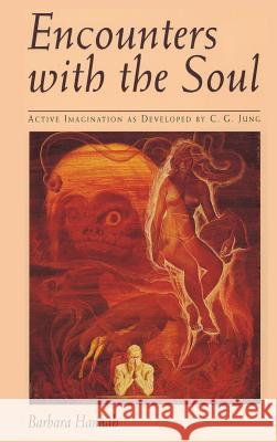 Encounters with the Soul: Active Imagination as Developed by C.G. Jung Barbara Hannah   9781630510343 Chiron Publications - książka