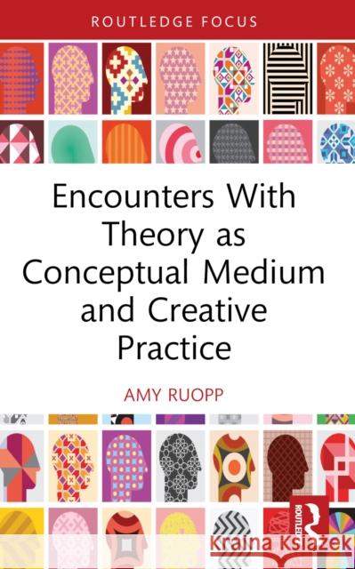 Encounters with Theory as Conceptual Medium and Creative Practice Amy Ruopp 9780367423438 Routledge - książka
