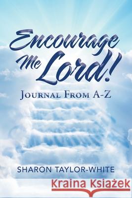 Encourage Me Lord!: Journal from A-Z Sharon Taylor-White 9781796054163 Xlibris Us - książka