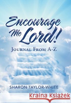 Encourage Me Lord!: Journal from A-Z Sharon Taylor-White 9781796054170 Xlibris Us - książka