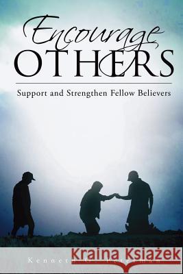 Encourage Others: Support and Strengthen Fellow Believers Kenneth O. Peterman 9781514212493 Createspace Independent Publishing Platform - książka