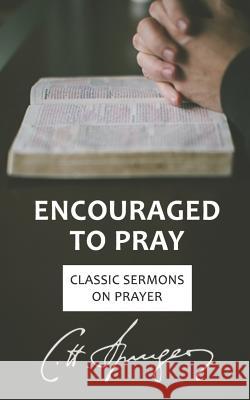 Encouraged to Pray: Classic Sermons on Prayer Charles Spurgeon 9781973390411 Independently Published - książka