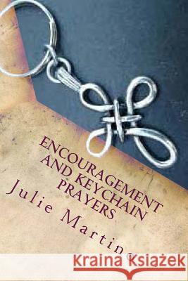 Encouragement and Keychain Prayers Julie Martino 9781497426283 Createspace - książka