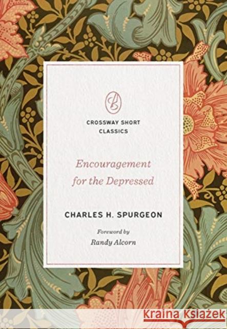 Encouragement for the Depressed Charles H. Spurgeon Randy Alcorn 9781433570636 Crossway Books - książka