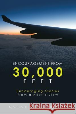 Encouragement from 30,000 Feet: Encouraging Stories from a Pilot'S View Captain Greg Johnston 9781973615491 Westbow Press - książka