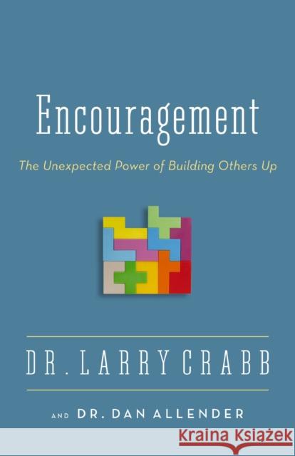 Encouragement: The Unexpected Power of Building Others Up Crabb, Larry 9780310336891 Zondervan - książka