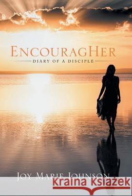 EncouragHer: Diary of A Disciple Johnson, Joy Marie 9781490873626 WestBow Press - książka