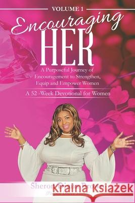Encouraging Her__ 52-week Devotional: A Purposeful Journey of Encouragement to Strengthen, Equip and Empower Women Sheron Diana Brown 9781738500314 Purpose Driven Sheron Publishing - książka
