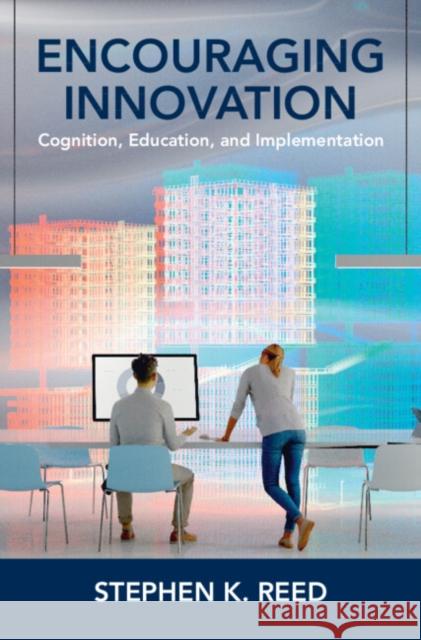 Encouraging Innovation Stephen K. (San Diego State University) Reed 9781009390422 Cambridge University Press - książka