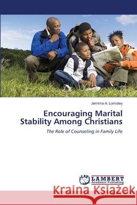 Encouraging Marital Stability Among Christians A. Lomotey, Jemima 9786208445102 LAP Lambert Academic Publishing - książka