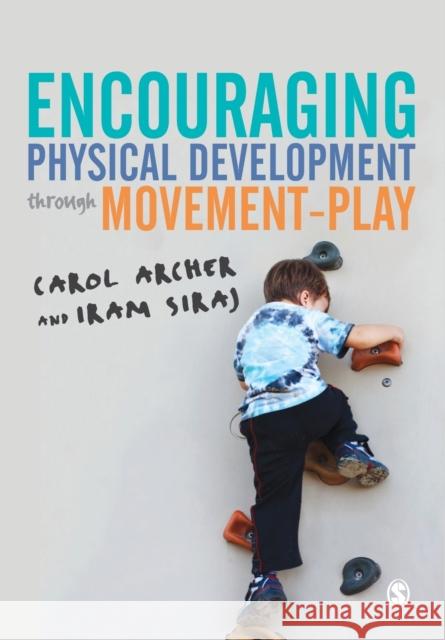 Encouraging Physical Development Through Movement-Play Carol Archer Iram Siraj 9781446297124 Sage Publications Ltd - książka