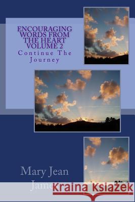 Encouraging Words from the Heart Volume 2 Mary Jean James 9781505998849 Createspace Independent Publishing Platform - książka