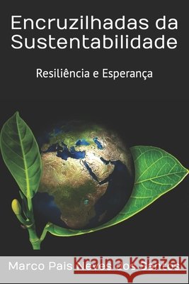 Encruzilhadas da Sustentabilidade.: Resiliência e Esperança. Marco Pais Neves Dos Santos 9798697370025 Independently Published - książka
