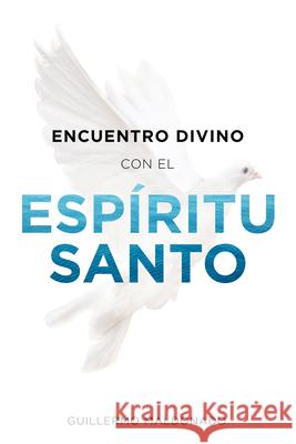 Encuentro Divino Con El Espíritu Santo Guillermo Maldonado 9781629119007 Whitaker House Spanish - książka