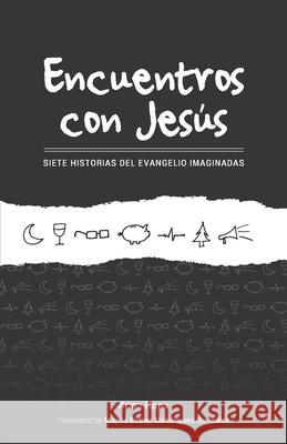 Encuentros Con Jesus: Siete Historias del Evangelio Imaginadas Dom Tamara Brubaker-Salcedo Anna Rapa 9780988757325 Da[w]bar House Press - książka