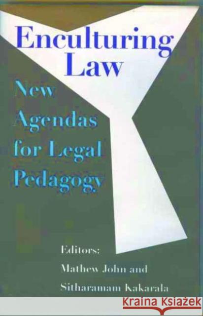 Enculturing Law: New Agendas for Legal Pedagogy John, Mathew; Kakarala, Sitharamam 9788189487324 John Wiley & Sons - książka