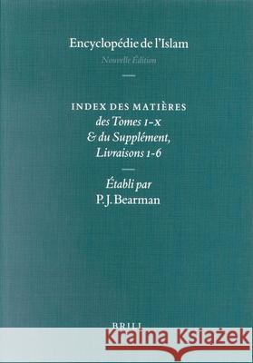 Encyclopaedia of Islam - Indices English Edition / Encyclopédie de l'Islam - Indices Édition Française: Index Des Matières Des Tomes I-X & Du Suppléme Bearman 9789004122260 Brill Academic Publishers - książka