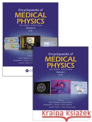 Encyclopaedia of Medical Physics: Two Volume Set Slavik Tabakov Franco Milano Magdalena S. Stoeva 9781138592148 CRC Press - książka