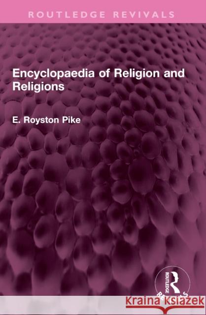 Encyclopaedia of Religion and Religions E. Royston Pike 9781032614861 Taylor & Francis Ltd - książka