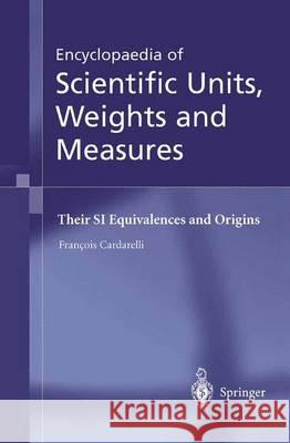 Encyclopaedia of Scientific Units, Weights and Measures: Their Si Equivalences and Origins Shields, M. J. 9781447111221 Springer - książka