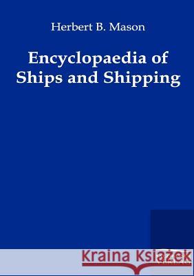 Encyclopaedia of Ships and Shipping Mason, Herbert B. 9783864443992 Salzwasser-Verlag - książka