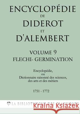 Encyclopédie de Diderot et d'Alembert - Volume 9 - FLECHI-GERMINATION La Bibliotheque Des Classiques 9781985255937 Createspace Independent Publishing Platform - książka