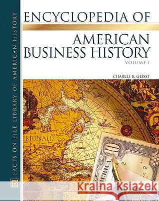 Encyclopedia of American Business History Charles R. Geisst 9780816043507 Facts on File - książka