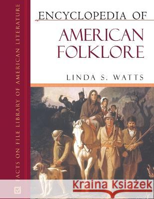 Encyclopedia of American Folklore Linda Watts   9798887253053 Facts on File - książka