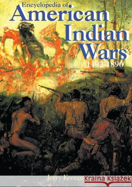 Encyclopedia of American Indian Wars: 1492-1890 Keenan, Jerry 9780874367966 ABC-CLIO - książka