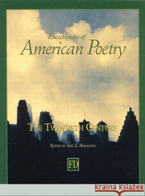 Encyclopedia of American Poetry: The Twentieth Century Eric L. Haralson 9781579582401 Fitzroy Dearborn Publishers - książka