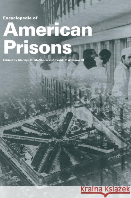 Encyclopedia of American Prisons Marilyn D. McShane Frank P. Williams Marilyn D. McShane 9780815313502 Taylor & Francis - książka