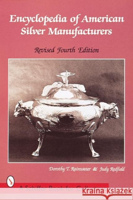 Encyclopedia of American Silver Manufacturers Dorothy T. Rainwater Judy Redfield 9780764306020 Schiffer Publishing - książka