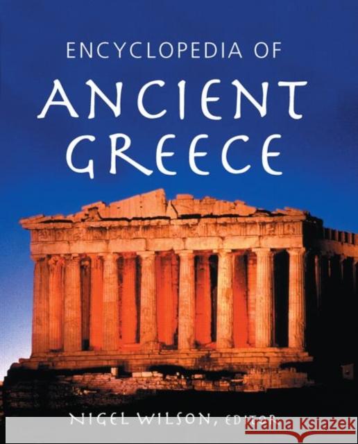 Encyclopedia of Ancient Greece Nigel Wilson 9780415973342 Routledge - książka