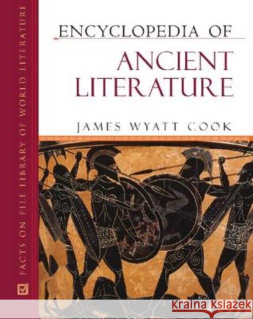 Encyclopedia of Ancient Literature James Wyatt Cook 9780816064755 Facts on File - książka