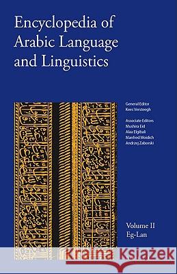 Encyclopedia of Arabic Language and Linguistics, Volume 2 Kees C. H. M. Versteegh Mushira Eid Alaa Elgibali 9789004144743 Brill Academic Publishers - książka