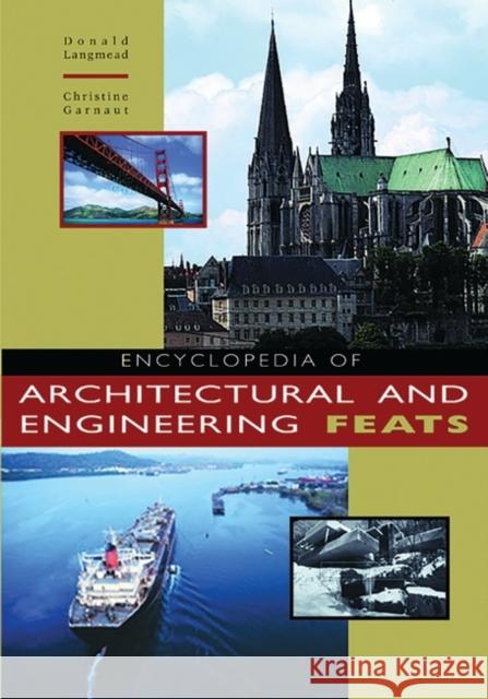 Encyclopedia of Architectural and Engineering Feats Donald Langmead Christine Garnaut 9781576071120 ABC-CLIO - książka