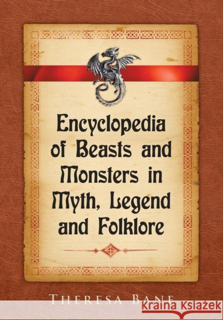 Encyclopedia of Beasts and Monsters in Myth, Legend and Folklore Theresa Bane 9780786495054 McFarland & Company - książka