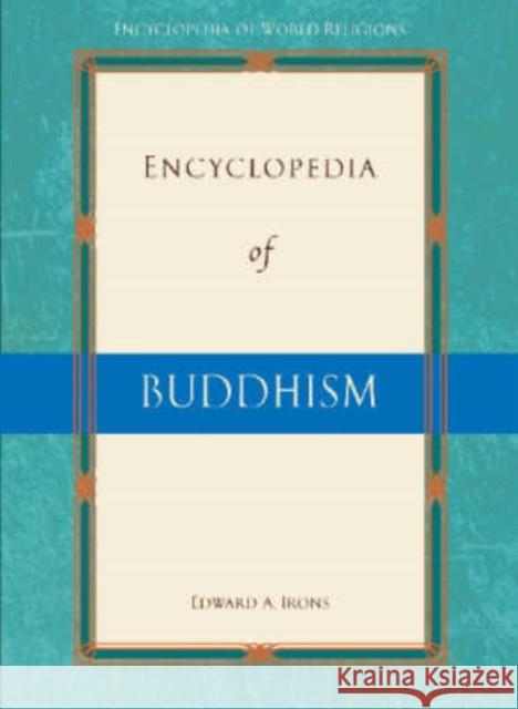 Encyclopedia of Buddhism Edward a Irons 9780816077441 Checkmark Books - książka