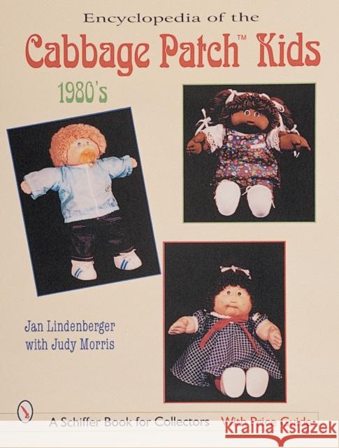 Encyclopedia of Cabbage Patch Kids(r) the 1980s: The 1980s Lindenberger, Jan 9780764309670 Schiffer Publishing - książka