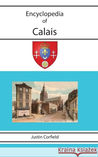 Encyclopedia of Calais Justin Corfield 9781876586539 Corfield and Company - książka