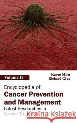 Encyclopedia of Cancer Prevention and Management: Volume II (Latest Researches in Cancer Treatment) Karen Miles Richard Gray 9781632411273 Hayle Medical - książka