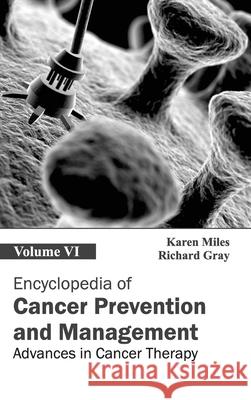 Encyclopedia of Cancer Prevention and Management: Volume VI (Advances in Cancer Therapy) Karen Miles Richard Gray 9781632411310 Hayle Medical - książka