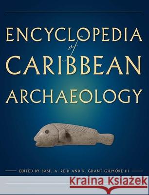 Encyclopedia of Caribbean Archaeology Basil A. Reid R. Grant Gilmore 9780813044200 University Press of Florida - książka