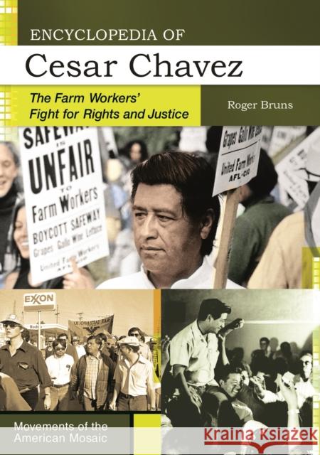 Encyclopedia of Cesar Chavez: The Farm Workers' Fight for Rights and Justice Roger A. Bruns 9781440803802 Greenwood - książka